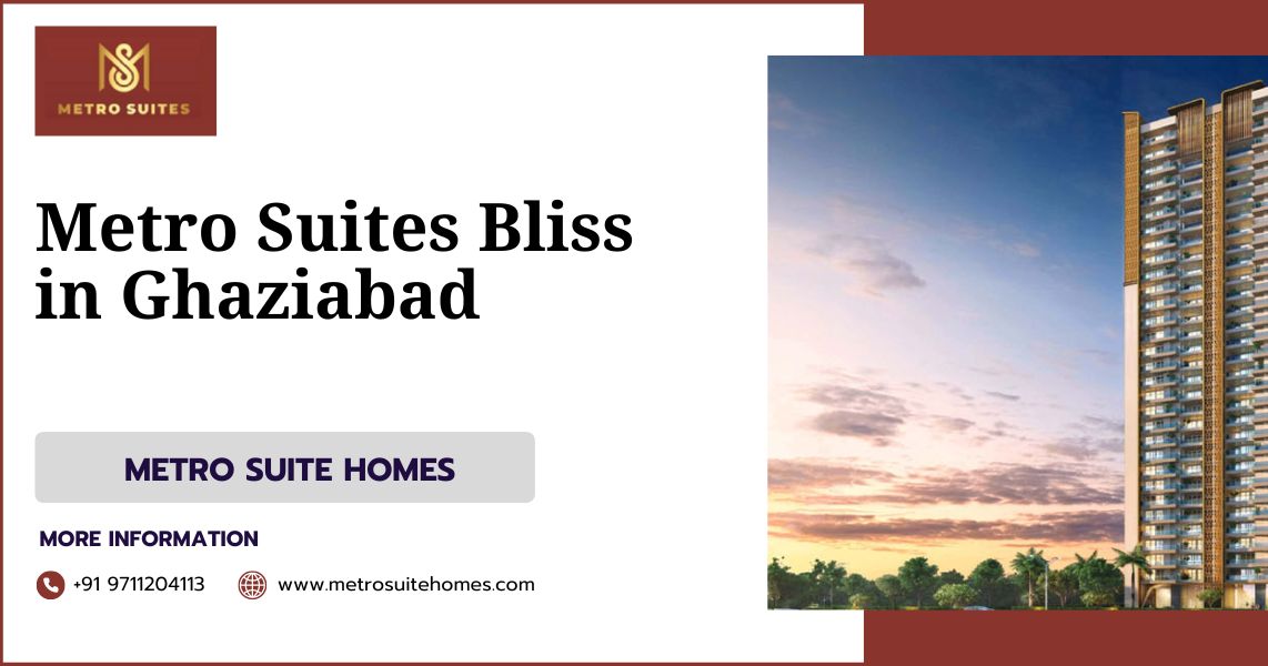 Metro Suites Bliss In Ghaziabad - Metro Suite Homes